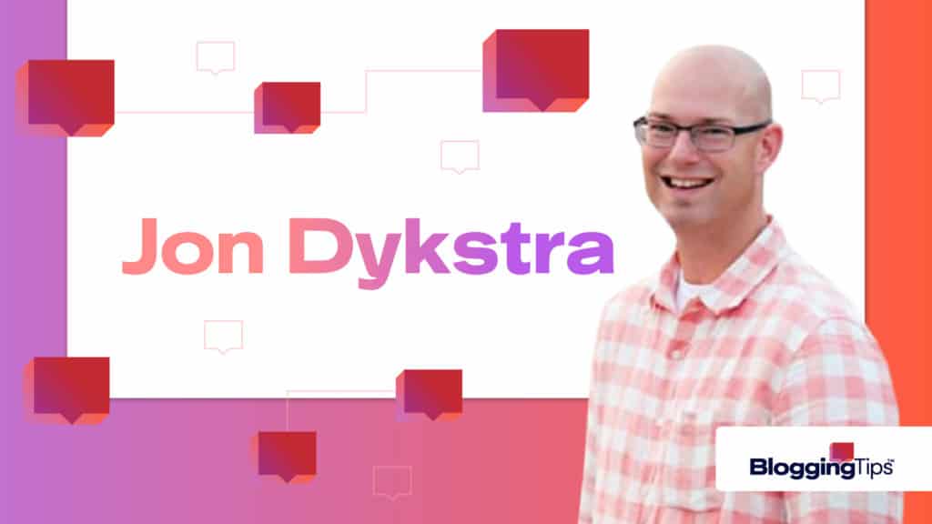 an image showing a cutout of jon dykstra against a background with the blogging tips logo on it
